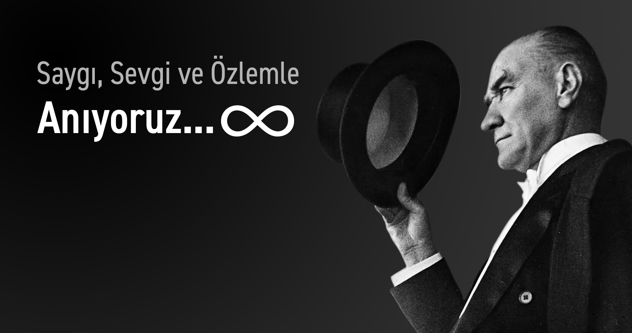 Büyük Önderimiz Gazi Mustafa Kemal Atatürk'ü Sevgi Saygı ve Büyük Bir Özlemle Anıyoruz.