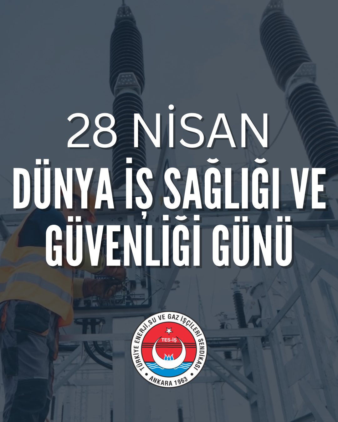 28 Nisan D&uuml;nya İş Sağlığı ve G&uuml;venliği G&uuml;n&uuml;