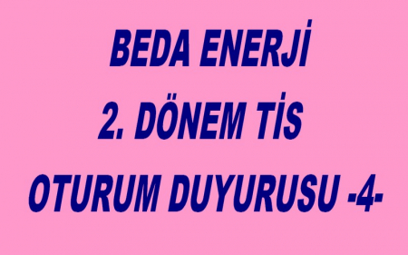 BEDA ENERJİ2. DÖNEM TİSOTURUM DUYURUSU -4-