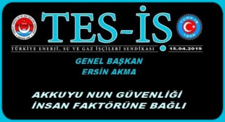 AKKUYU NUN GÜVENLİĞİ İNSAN FAKTÖRÜNE BAĞLI