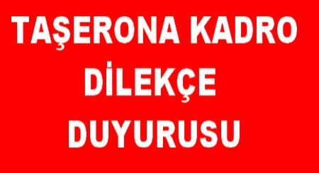 TAŞERONA KADRO DİLEKÇE DUYURUSU