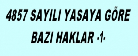 4857 SAYILI BAZI HAKLAR -1-