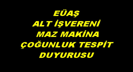 MAZ MAKİNA ÇOĞUNLUK TESPİT DUYURUSU