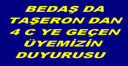 TAŞERONDAN 4 C YE GEÇEN ÜYEMİZİN DUYURUSU