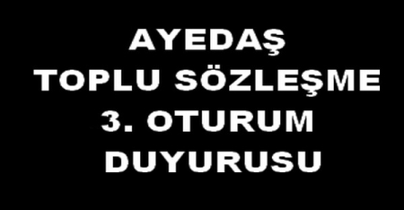 AYEDAŞ 3.OTURUM DUYURUSU