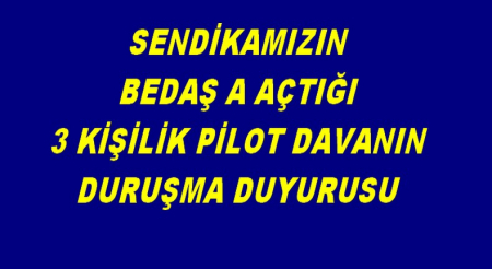 BEDAŞ DAVASININ DURUŞMA DUYURUSU