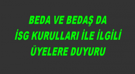 BEDA VE BEDAŞ DA İSG KURULLARI İLE İLGİLİ ÜYELERE DUYURU