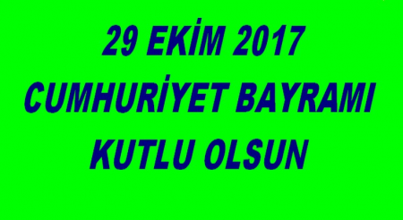 2017 CUMHURİYET BAYRAMI KUTLU OLSUN