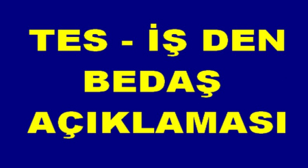 TES-İŞ DEN BEDAŞ AÇIKLAMASI
