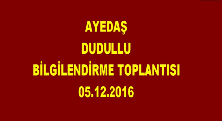 AYEDAŞ DUDULLU BİLGİLENDİRME TOPLANTISI
