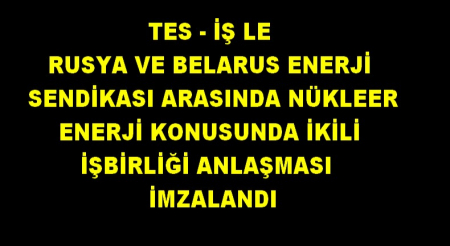 TES-İŞ İLE RUSYA VE BELARUS SENDİKALARI İŞBİRLİĞİ