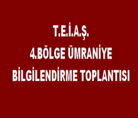 TEİAŞ 4.BÖLGE BİLGİLENDİRME TOPLANTISI