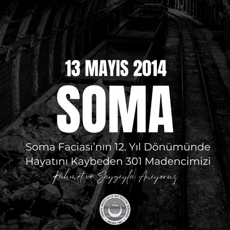 SOMA FACİASINDA HAYATINI KAYBEDEN MADEN ŞEHİTLERİMİZİ RAHMETLE ANIYORUZ