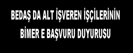 BEDAŞ ALT İŞVEREN İŞÇİLERİNİN BİMERE BAŞVURU DUYURUSU