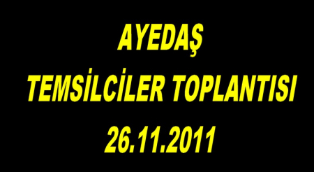 AYEDAŞ TEMSİLCİLER TOPLANTISI