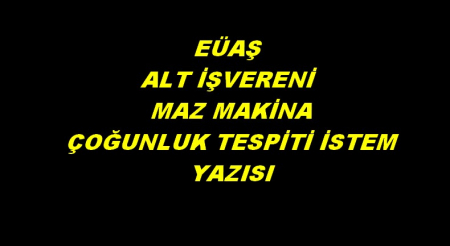 MAZ MAKİNA ÇOĞUNLUK TESPİT İSTEM YAZISI