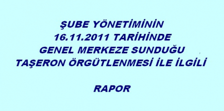 GENEL MERKEZE SUNULAN 16.11.2011 RAPOR