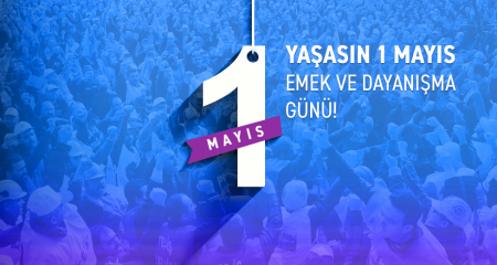 TES-İŞ GENEL BAŞKANIMIZ ERSİN AKMA'NIN GENEL MERKEZ YÖNETİM KURULU ADINA YAYINLADIĞI 1 MAYIS MESAJI