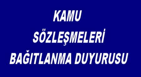 KAMU SÖZLEŞMELERİ BAĞITLANMA DUYURUSU