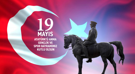 19 MAYIS ATATÜRK’Ü ANMA GENÇLİK VE SPOR BAYRAMIMIZ KUTLU OLSUN