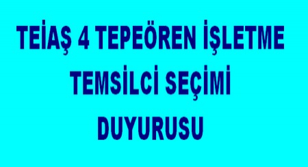 TEİAŞ 4 TEPEÖREN  TEMSİLCİ SEÇİMİ