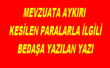 MEVZUATA AYKIRI KESİLEN PARALARLA İLGİLİ BEDAŞA YAZILAN YAZI