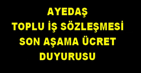 AYEDAŞ SON AŞAMA ÜCRET DUYURUSU