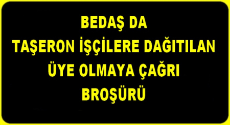 BEDAŞ DA TAŞERON İŞÇİLERE DAĞITILAN ÜYE OLMA BROŞÜRÜ