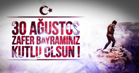 30 AĞUSTOS ZAFER BAYRAMIMIZ KUTLU OLSUN...