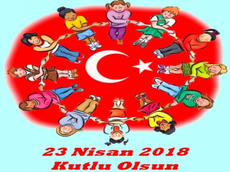 23 NİSAN 2018 KUTLU OLSUN