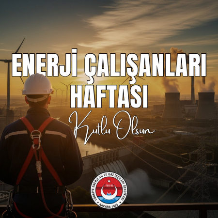 Genel Başkanımız İrfan KABALOĞLU; Enerji Çalışanları Haftası Vesilesiyle bir Kutlama Mesajı Yayınladı
