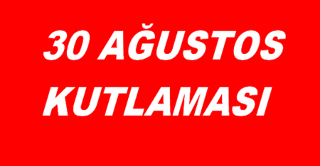 30 AĞUSTOS KUTLU OLSUN