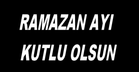 RAMAZAN AYI KUTLU OLSUN
