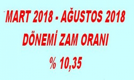 MART - AĞUSTOS 2018 ZAM ORANI