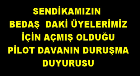 BEDAŞ DAVASININ DURUŞMA DUYURUSU