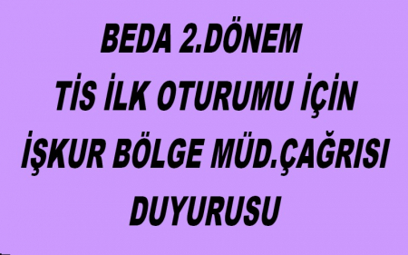 BEDA 2.DÖNEM TİS İLK OTURUMU İÇİN İŞKUR BÖLGE MÜD.ÇAĞRISI DUYURUSU