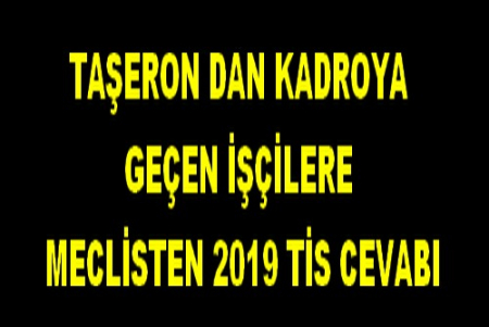 MECLİSTEN  2019 TİS CEVABI