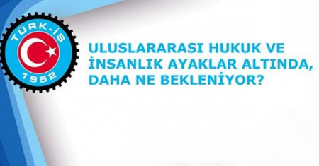 TÜRK-İŞ İN GAZZE DUYURUSU
