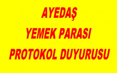  AYEDAŞ YEMEK PARASI PROTOKOL DUYURUSU