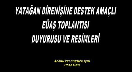 YATAĞAN DİRENİŞİNE DESTEK AMAÇLI EÜAŞ TOPLANTISI