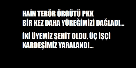 EKMEK PARASI İÇİN ALIN TERİ DÖKEN İŞÇİ KARDEŞLERİMİZİN CANINA KIYAN CANİLERİ ŞİDDETLE KINIYOR VE LANETLİYORUZ…