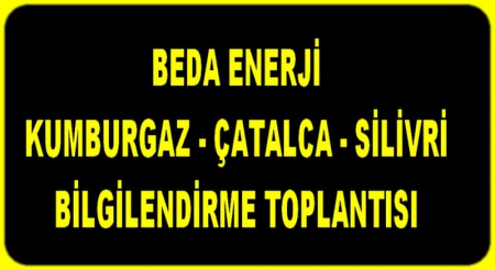BEDA KUMBURGAZ-ÇATALCA-SİLİVRİ BİLGİLENDİRME TOPLANTISI