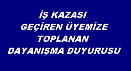 İŞ KAZASI DAYANIŞMA DUYURUSU