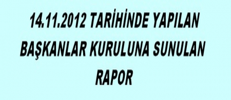 BAŞKANLAR KURULUNA SUNULAN RAPOR