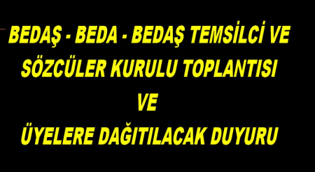 BEDAŞ - BEDA - BEDAŞ TEMSİLCİ VE SÖZCÜLER KURULU TOPLANTISI
