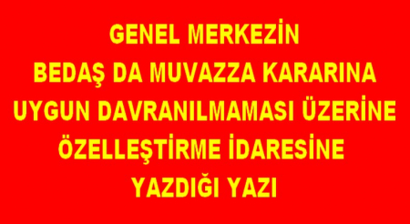 GENEL MERKEZİN ÖİB YE BEDAŞ LA İLGİLİ YAZDIĞI YAZI