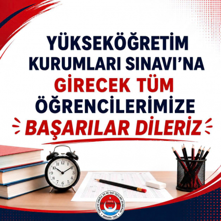 Y&Uuml;KSEK&Ouml;ĞRETİM KURUMLARI SINAVI&rsquo;NA GİRECEK T&Uuml;M &Ouml;ĞRENCİLERİMİZE BAŞARILAR DİLERİZ