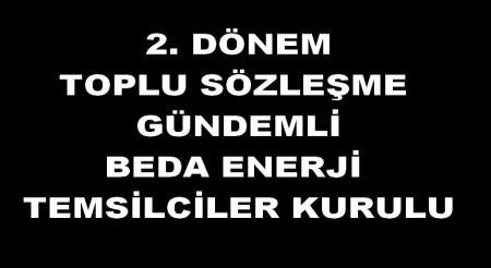 TOPLU SÖZLEŞME GÜNEMLİ BEDA TEMSİLCİLER KURULU