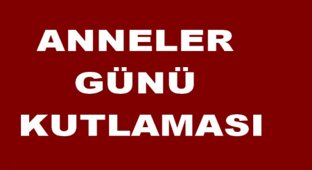 ANNELER GÜNÜ KUTLAMASI