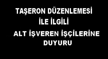 ALT İŞVEREN İŞÇİLERİNE DUYURU